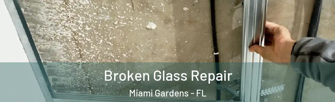  Broken Glass Repair Miami Gardens - FL