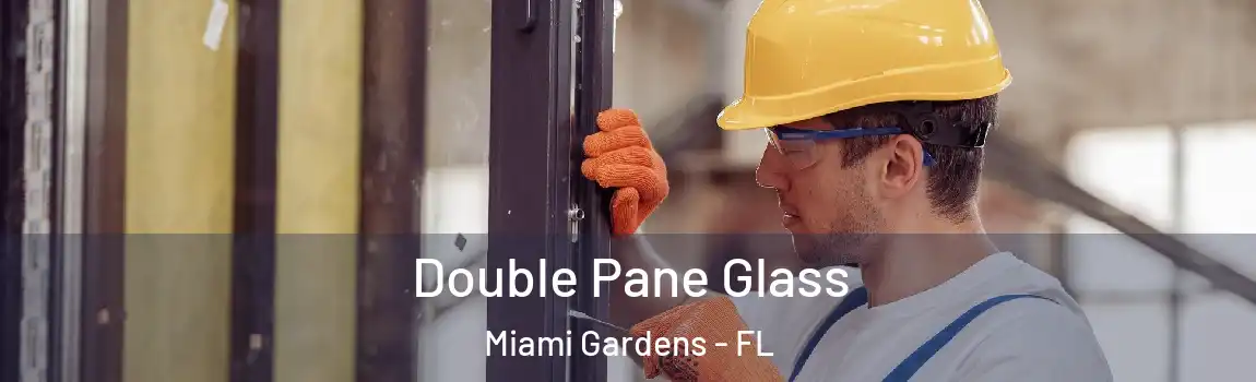  Double Pane Glass Miami Gardens - FL