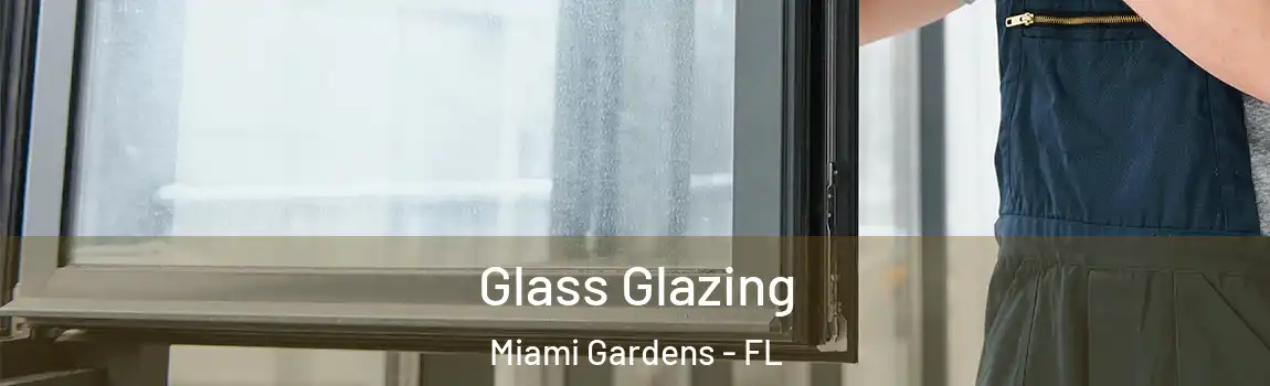  Glass Glazing Miami Gardens - FL