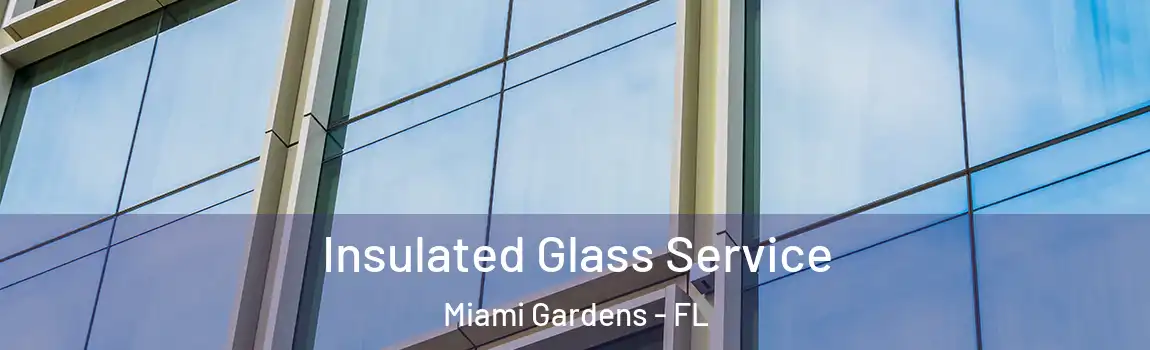  Insulated Glass Service Miami Gardens - FL