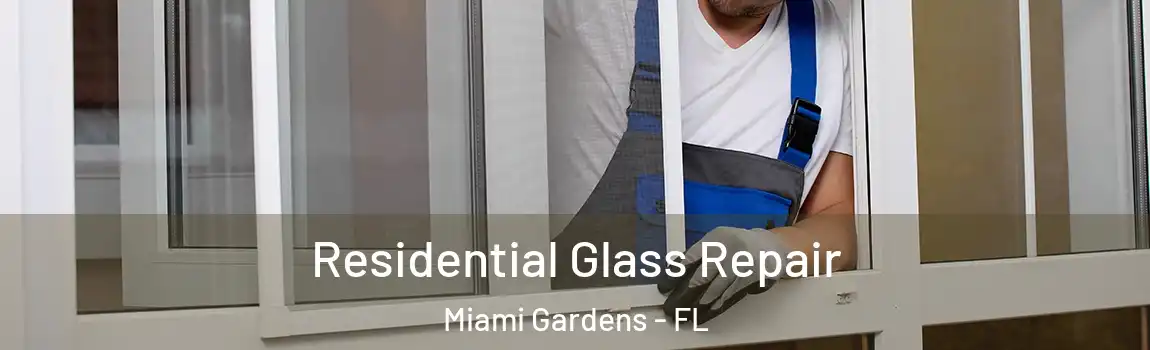 Residential Glass Repair Miami Gardens - FL