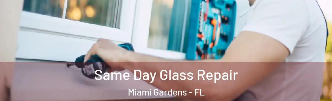  Same Day Glass Repair Miami Gardens - FL