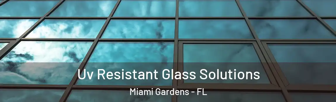  Uv Resistant Glass Solutions Miami Gardens - FL